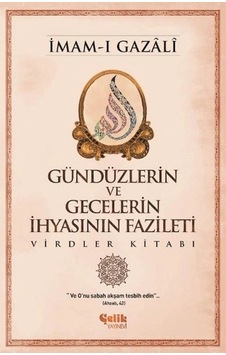 Gündüzlerin Ve Gecelerin İhyasının Fazileti Virdler Kitabı Gündüzlerin Ve Gecelerin İhyasının Fazileti Virdler Kitabı