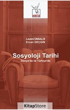 Sosyoloji Tarihi / Levent Ünsaldı Sosyoloji Tarihi / Levent Ünsaldı