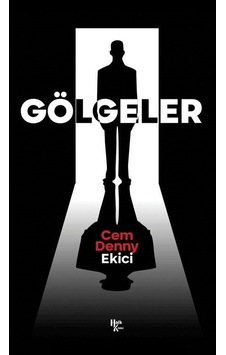 Gölgeler - Cem Denny Ekici - Halk Kitabevi Gölgeler - Cem Denny Ekici - Halk Kitabevi