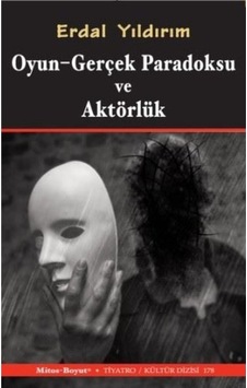 Oyun - Gerçek Paradoksu Ve Aktörlük, Erdal Yıldırım, , Oyun - Gerçek Paradoksu Oyun - Gerçek Paradoksu Ve Aktörlük, Erdal Yıldırım, , Oyun - Gerçek Paradoksu