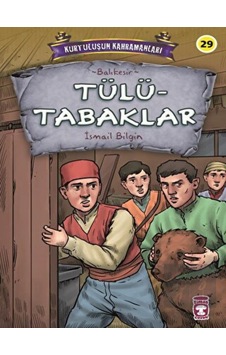Tülütabaklar - Kurtuluşun Kahramanları - İsmail Bilgin - Timaş Çocuk Tülütabaklar - Kurtuluşun Kahramanları - İsmail Bilgin - Timaş Çocuk