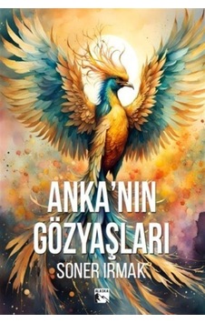 Anka'nın Gözyaşları / Soner Irmak Anka'nın Gözyaşları / Soner Irmak