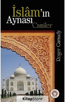İslam'ın Aynası Camiler - Roger Garaudy - Türk Edebiyatı Vakfı Yayınları İslam'ın Aynası Camiler - Roger Garaudy - Türk Edebiyatı Vakfı Yayınları