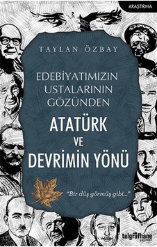 Edebiyatımızın Ustalarının Gözünden Atatürk Ve Devrimin Yönü /... 9786257926027 Edebiyatımızın Ustalarının Gözünden Atatürk Ve Devrimin Yönü /... 9786257926027