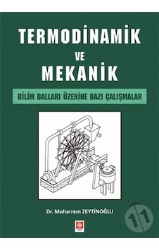 Termodinamik ve Mekanik - Bilim Dalları Üzerine Bazı Çalışmalar - Muharrem Zeytinoğlu - Ekin Basım Yayın Termodinamik ve Mekanik - Bilim Dalları Üzerine Bazı Çalışmalar - Muharrem Zeytinoğlu - Ekin Basım Yayın