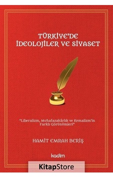 Türkiye'de İdeolojiler ve Siyaset - Hamit Emrah Beriş - Kadim
