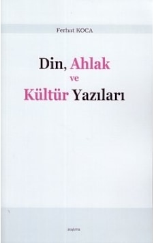 Din Ahlak Ve Kültür Yazıları Ferhat Koca