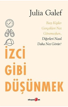 İzci Gibi Düşünmek - Julia Galef - Okuyan Us Yayınları İzci Gibi Düşünmek - Julia Galef - Okuyan Us Yayınları