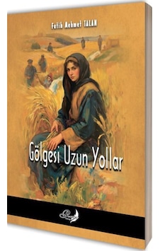 Gölgesi Uzun Yollar / Fatih Mehmet Talan