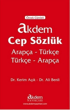 Arapça-Türkçe / Türkçe-Arapça Cep Sözlük - Örnek Cümleli - Kerim Açık - Ali Benli - Akdem Yayınları Arapça-Türkçe / Türkçe-Arapça Cep Sözlük - Örnek Cümleli - Kerim Açık - Ali Benli - Akdem Yayınları