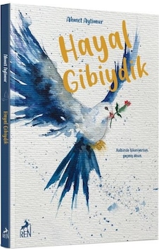 Hayal Gibiydik - Ahmet Aytimur - Ren Kitap Hayal Gibiydik - Ahmet Aytimur - Ren Kitap