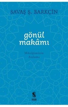 Gönül Makamı - Müziğimizin Anlamı