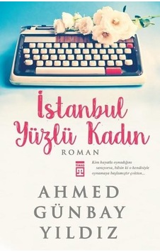 Istanbul Yüzlü Kadın - Ahmed Günbay Yıldız - Timaş Yayınları Istanbul Yüzlü Kadın - Ahmed Günbay Yıldız - Timaş Yayınları