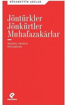 Jöntürkler Jönkürtler Muhafazakarlar Meçhul Okurla Söyleşiler Jöntürkler Jönkürtler Muhafazakarlar Meçhul Okurla Söyleşiler