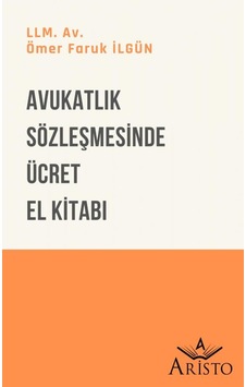 Avukatlık Sözleşmesinde Ücret El Kitabı Avukatlık Sözleşmesinde Ücret El Kitabı