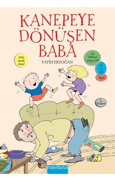 Kanepeye Dönüşen Baba - Fatih Erdoğan - Mavi Bulut Yayıncılık Kanepeye Dönüşen Baba - Fatih Erdoğan - Mavi Bulut Yayıncılık