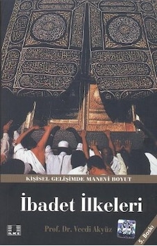 İbadet İlkeleri  - Vecdi Akyüz  - İlke Yayıncılık