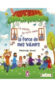 La Pureté De Mon Cœur Et La Force De Mes Valeurs Timas Publishing Hekimoğlu İsmail Timas Kitab Çocuk Ve Din Fransızca La Pureté De Mon Cœur Et La Force De Mes Valeurs Timas Publishing Hekimoğlu İsmail Timas Kitab Çocuk Ve Din Fransızca