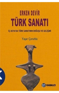Erken Devir Türk Sanatı Erken Devir Türk Sanatı
