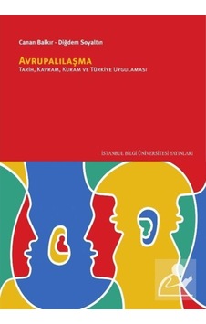 Avrupalılaşma: TarihKuramKavram ve Türkiye Uygulaması - Canan Balkır - İstanbul Bilgi Üniv.Yayınları Avrupalılaşma: TarihKuramKavram ve Türkiye Uygulaması - Canan Balkır - İstanbul Bilgi Üniv.Yayınları