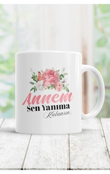 Annem Sen Yanıma Kalansın Kupa Bardak Beyaz Annem Sen Yanıma Kalansın Kupa Bardak Beyaz