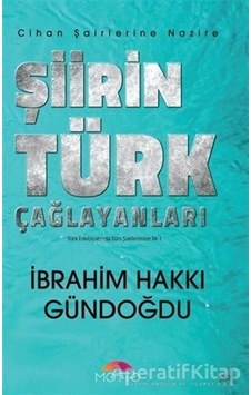 Şiirin Türk Çağlayanları - Türk Edebiyatında Tüm Şairlerimize İlk 1 - İbrahim Hakkı Gündoğdu - Motto Yayınları