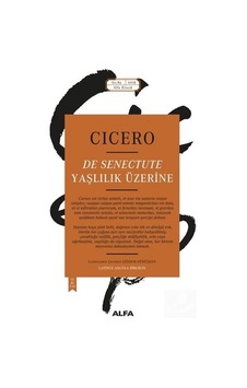 Yaşlılık Üzerine - Cicero - Alfa Yayıncılık Yaşlılık Üzerine - Cicero - Alfa Yayıncılık