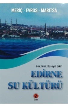 Edirne Su Kültürü - Meriç Evros Maritsa - Hüseyin Erkin - Ceren Yayınevi Edirne Su Kültürü - Meriç Evros Maritsa - Hüseyin Erkin - Ceren Yayınevi