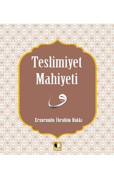 Teslimiyet Mahiyeti - Erzurumlu İbrahim Hakkı - Ehil Teslimiyet Mahiyeti - Erzurumlu İbrahim Hakkı - Ehil