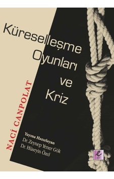 Küreselleşme Oyunları ve Kriz  - Naci Canpolat  - Efil Yayınevi Yayınları