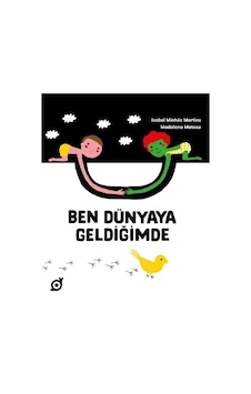 Ben Dünyaya Geldiğimde - Isabel Minhos Martins - Koç Üniversitesi Yayınları