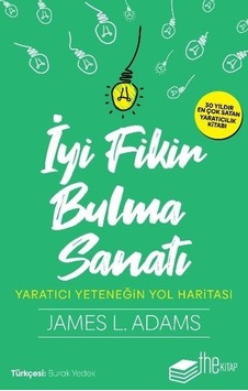İyi Fikir Bulma Sanatı-Yaratıcı Yeteneğin Yol Haritası İyi Fikir Bulma Sanatı-Yaratıcı Yeteneğin Yol Haritası