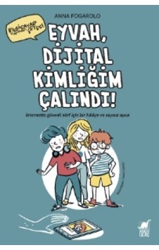 Eyvah Dijital Kimliğim Çalındı! - Anna Fogarolo - Dinozor Genç Eyvah Dijital Kimliğim Çalındı! - Anna Fogarolo - Dinozor Genç
