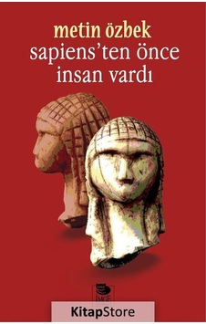 Sapiens'Ten Önce İnsan Vardı / Metin Özbek