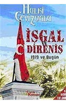 İşgal ve Direniş (1919 ve Bugün) - Hulki Cevizoğlu - Ceviz Kabuğu Yayınları