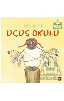 Uçuş Okulu - Lita Judge - Beyaz Balina Yayınları