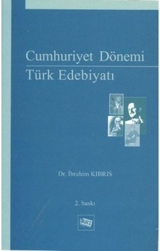 Cumhuriyet Dönemi Türk Edebiyatı - İbrahim Kıbrıs - Anı Yayıncılık Cumhuriyet Dönemi Türk Edebiyatı - İbrahim Kıbrıs - Anı Yayıncılık