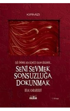 Seni Sevmek Sonsuzluğa Dokunmak / Bilal Karabulut Seni Sevmek Sonsuzluğa Dokunmak / Bilal Karabulut