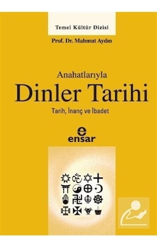 Anahatlarıyla Dinler Tarihi - Mahmut Aydın - Ensar Neşriyat Anahatlarıyla Dinler Tarihi - Mahmut Aydın - Ensar Neşriyat