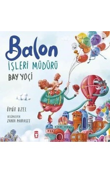 Balon İşleri Müdürü - Bay Yoçi - Ömür Uzel - Timaş Çocuk Balon İşleri Müdürü - Bay Yoçi - Ömür Uzel - Timaş Çocuk