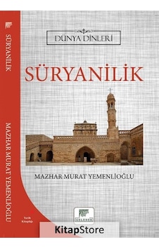 Süryanilik - Dünya Dinleri - Mazhar Murat Yemenlioğlu - Gelenek Yayınları Süryanilik - Dünya Dinleri - Mazhar Murat Yemenlioğlu - Gelenek Yayınları