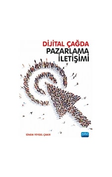 Dijital Çağda Pazarlama İletişimi - Sinem Yeygel Çakır - Nobel Akademik Yayıncılık Dijital Çağda Pazarlama İletişimi - Sinem Yeygel Çakır - Nobel Akademik Yayıncılık