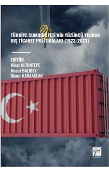Türkiye Cumhuriyeti'nin Yüzüncü Yılında Diş Ticaret Politikala... Türkiye Cumhuriyeti'nin Yüzüncü Yılında Diş Ticaret Politikala...