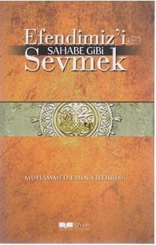 Efendimizi Sahabe Gibi Sevmek - Muhammed Emin Yıldırım - Siyer Efendimizi Sahabe Gibi Sevmek - Muhammed Emin Yıldırım - Siyer