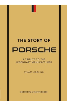 The Story Of Porsche A Tribute To The Legendary Manufacturer The Story Of Porsche A Tribute To The Legendary Manufacturer