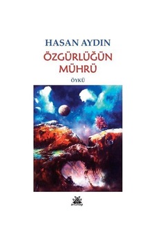 Özgürlüğün Mührü / Hasan Aydın Özgürlüğün Mührü / Hasan Aydın