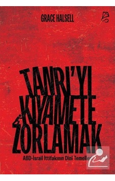 Tanrı'Yı Kıyamete Zorlamak / Grace Hallsell 9786057494511 Tanrı'Yı Kıyamete Zorlamak / Grace Hallsell 9786057494511