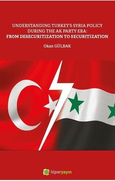 Understanding Turkey's Syria Policy During The Ak Party Era: F...
