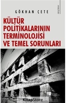 Kültür Politikalarının Terminolojisi ve Temel Sorunları - Gökhan Çete - Karina Yayınevi Kültür Politikalarının Terminolojisi ve Temel Sorunları - Gökhan Çete - Karina Yayınevi