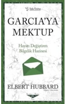 Garcia'ya Mektup - Hayatı Değiştiren Bilgelik Hazinesi - Elbert Hubbart - Sola Unitas